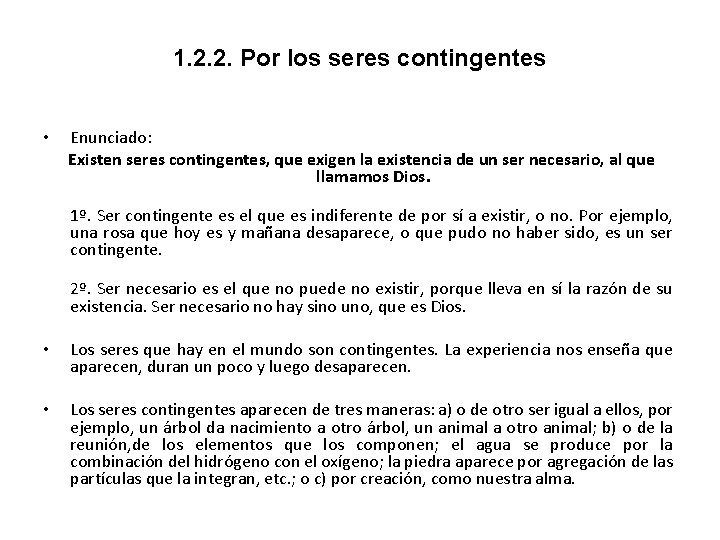 1. 2. 2. Por los seres contingentes • Enunciado: Existen seres contingentes, que exigen