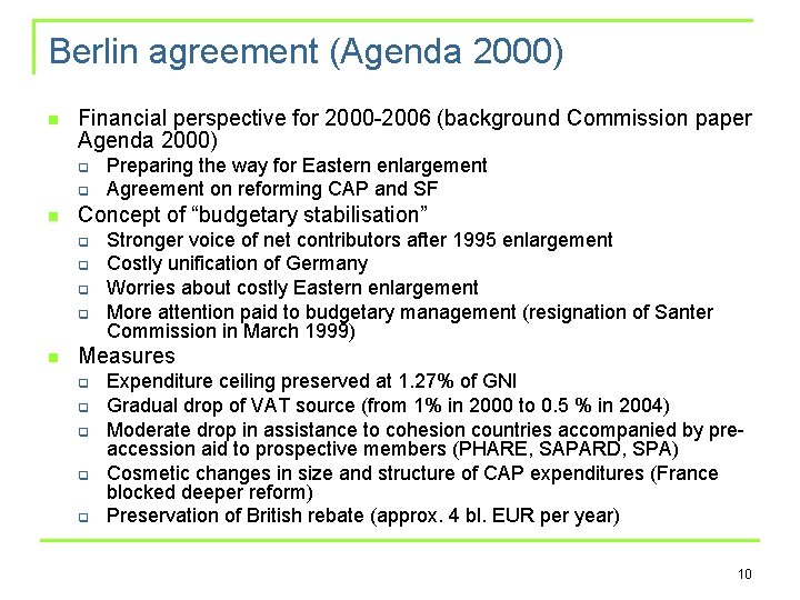 Berlin agreement (Agenda 2000) n Financial perspective for 2000 -2006 (background Commission paper Agenda