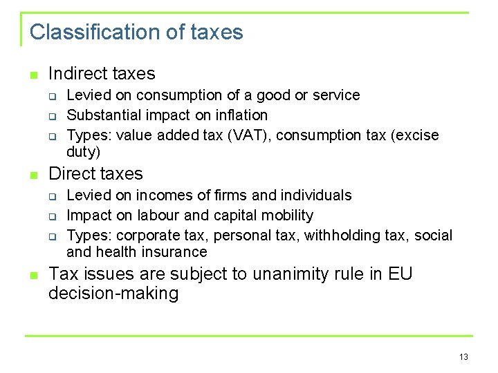 Classification of taxes n Indirect taxes q q q n Direct taxes q q