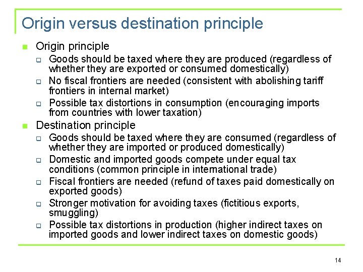 Origin versus destination principle n Origin principle q q q n Goods should be