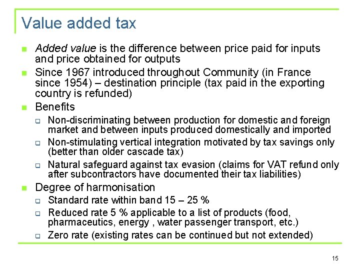 Value added tax n n n Added value is the difference between price paid