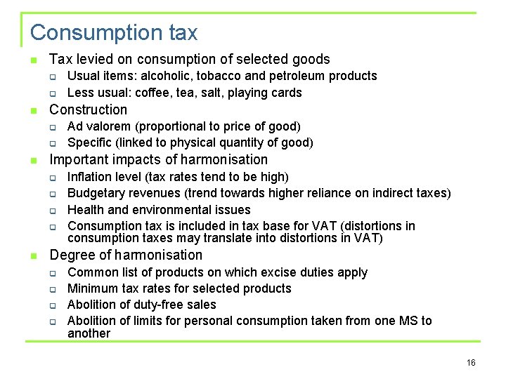 Consumption tax n Tax levied on consumption of selected goods q q n Construction