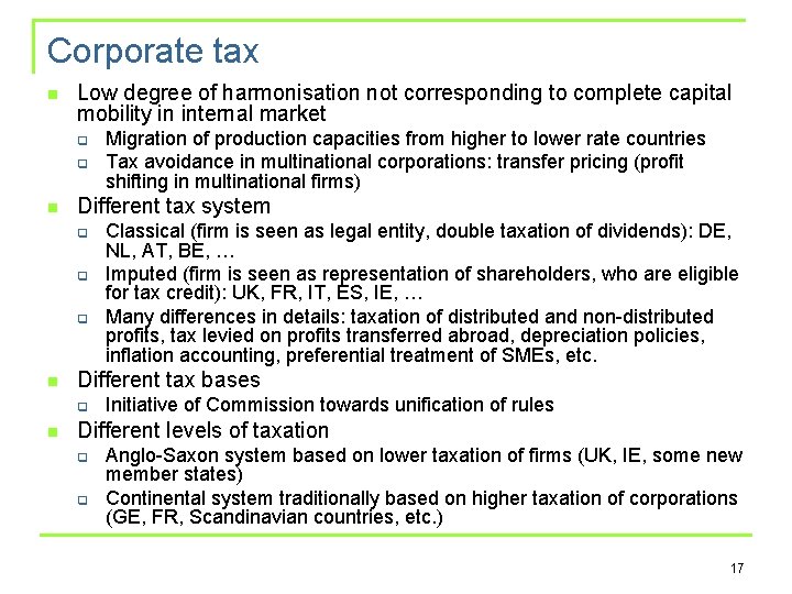 Corporate tax n Low degree of harmonisation not corresponding to complete capital mobility in