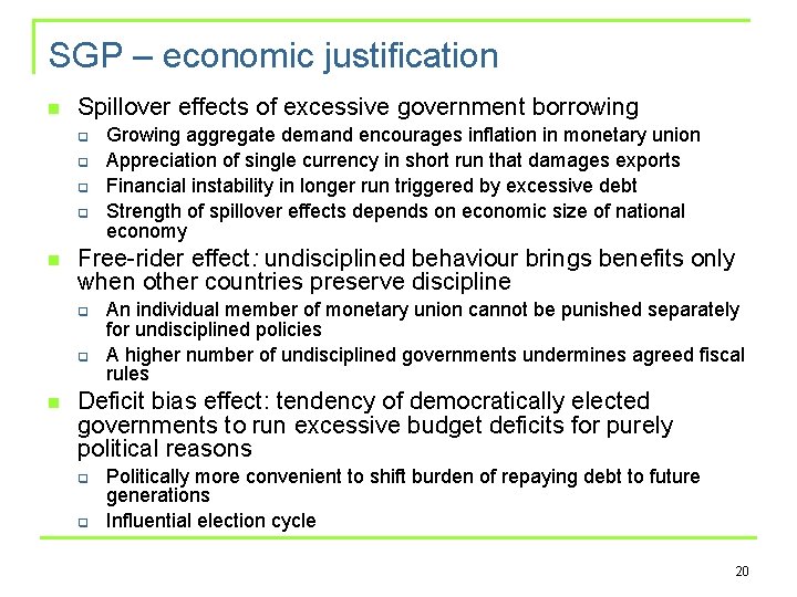 SGP – economic justification n Spillover effects of excessive government borrowing q q n