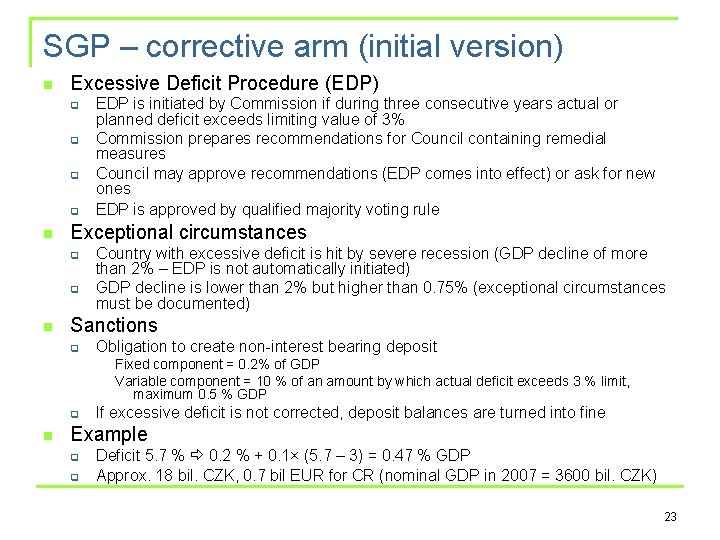 SGP – corrective arm (initial version) n Excessive Deficit Procedure (EDP) q q n