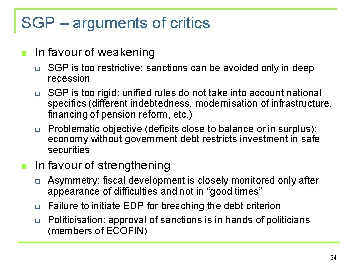 SGP – arguments of critics n In favour of weakening q q q n