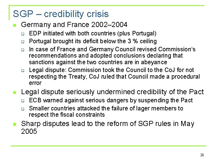 SGP – credibility crisis n Germany and France 2002– 2004 q q n Legal