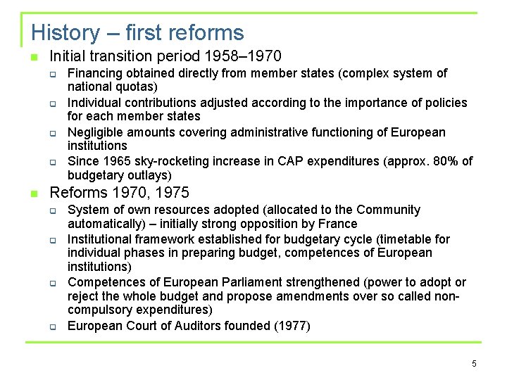 History – first reforms n Initial transition period 1958– 1970 q q n Financing