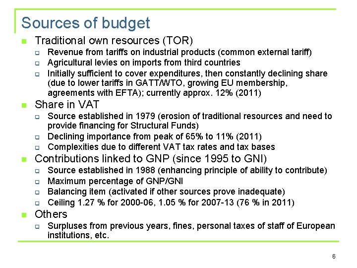 Sources of budget n Traditional own resources (TOR) q q q n Share in