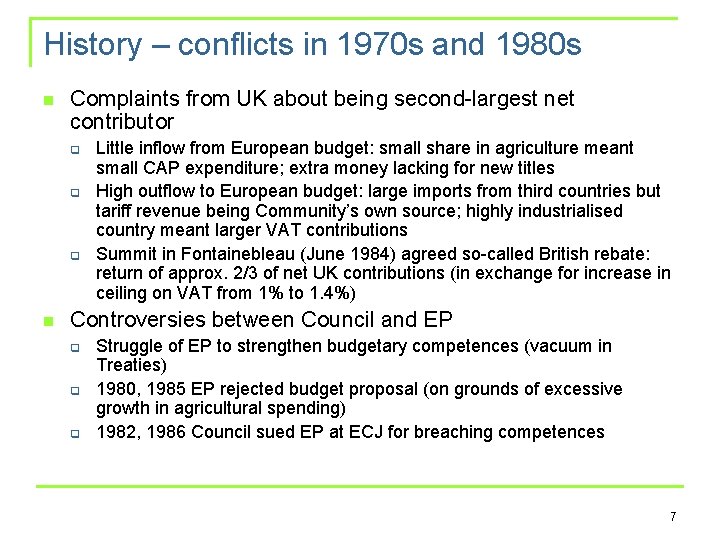 History – conflicts in 1970 s and 1980 s n Complaints from UK about