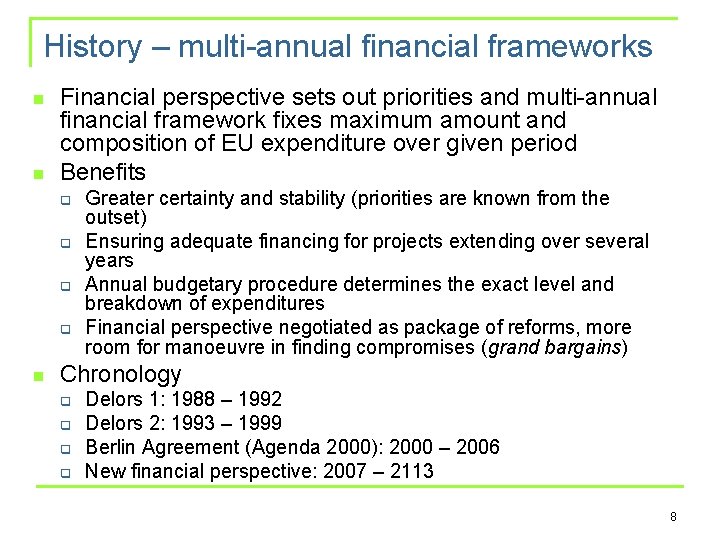 History – multi-annual financial frameworks n n Financial perspective sets out priorities and multi-annual