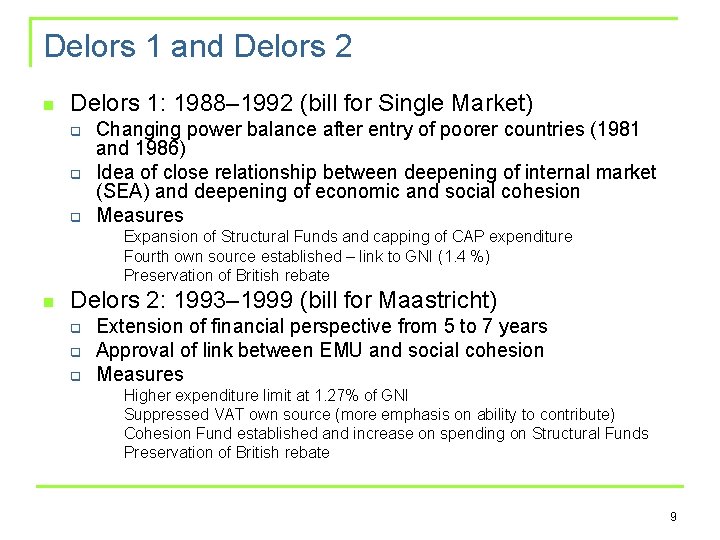 Delors 1 and Delors 2 n Delors 1: 1988– 1992 (bill for Single Market)