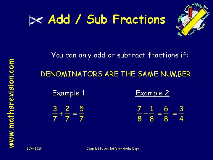 www. mathsrevision. com Add / Sub Fractions You can only add or subtract fractions