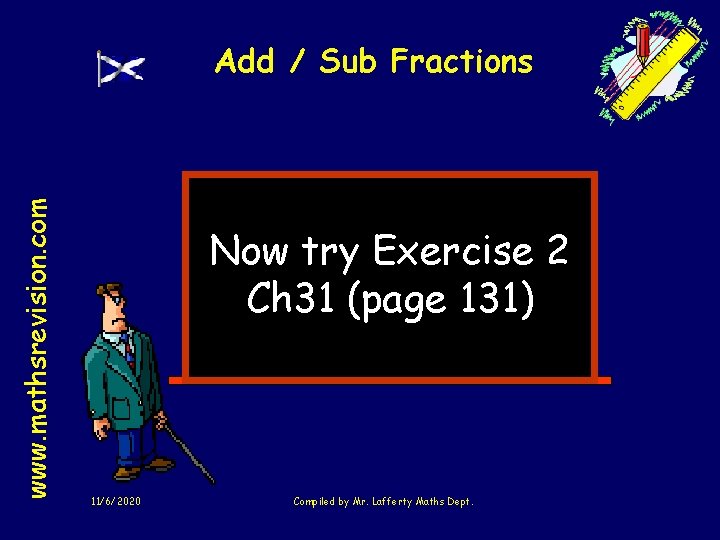 www. mathsrevision. com Add / Sub Fractions Now try Exercise 2 Ch 31 (page