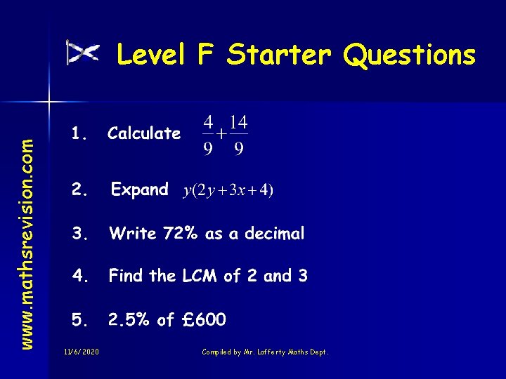 www. mathsrevision. com Level F Starter Questions 11/6/2020 Compiled by Mr. Lafferty Maths Dept.