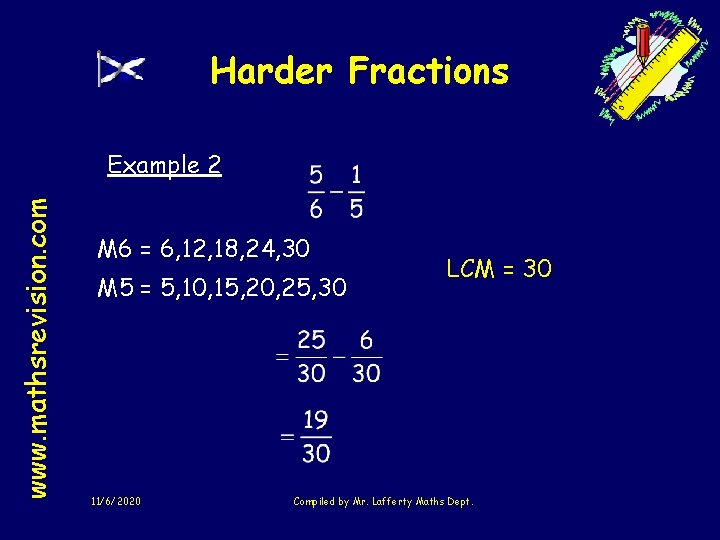 Harder Fractions www. mathsrevision. com Example 2 M 6 = 6, 12, 18, 24,