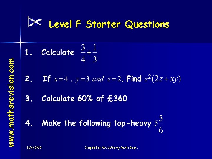 www. mathsrevision. com Level F Starter Questions 11/6/2020 Compiled by Mr. Lafferty Maths Dept.