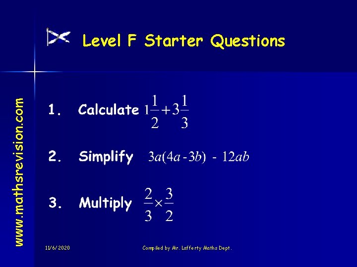 www. mathsrevision. com Level F Starter Questions 11/6/2020 Compiled by Mr. Lafferty Maths Dept.