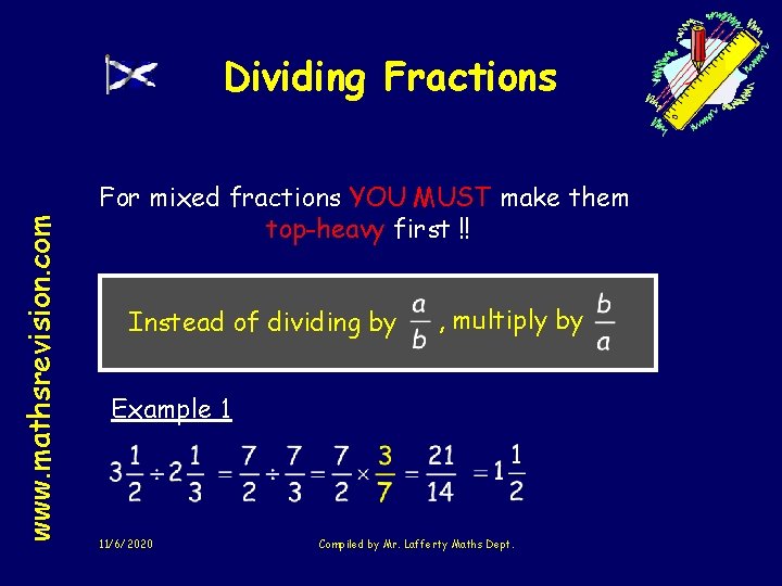 www. mathsrevision. com Dividing Fractions For mixed fractions YOU MUST make them top-heavy first