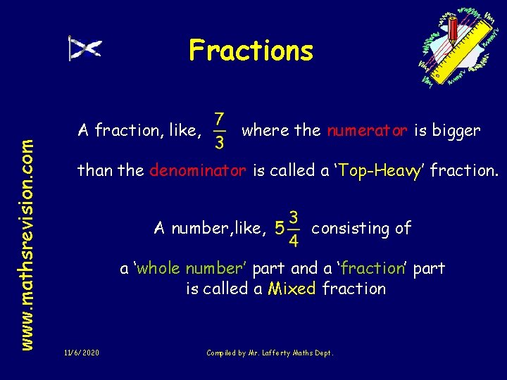 www. mathsrevision. com Fractions A fraction, like, where the numerator is bigger than the
