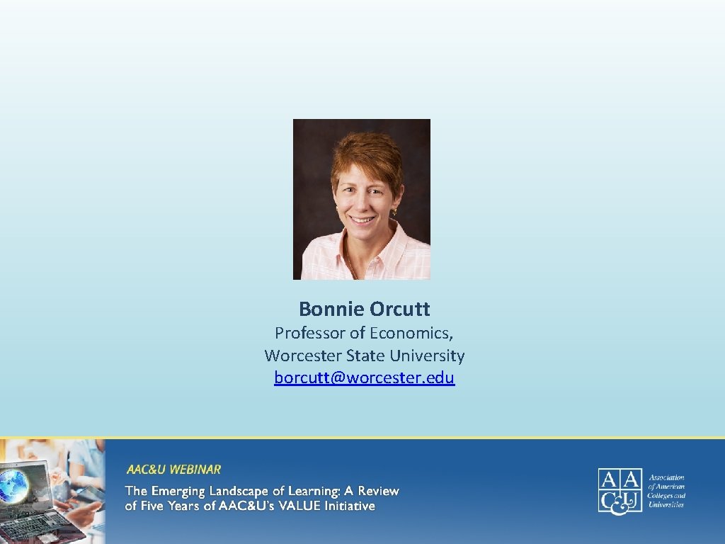 Bonnie Orcutt Professor of Economics, Worcester State University borcutt@worcester. edu 