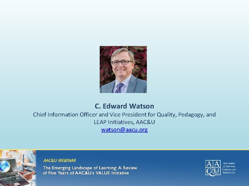 C. Edward Watson Chief Information Officer and Vice President for Quality, Pedagogy, and LEAP