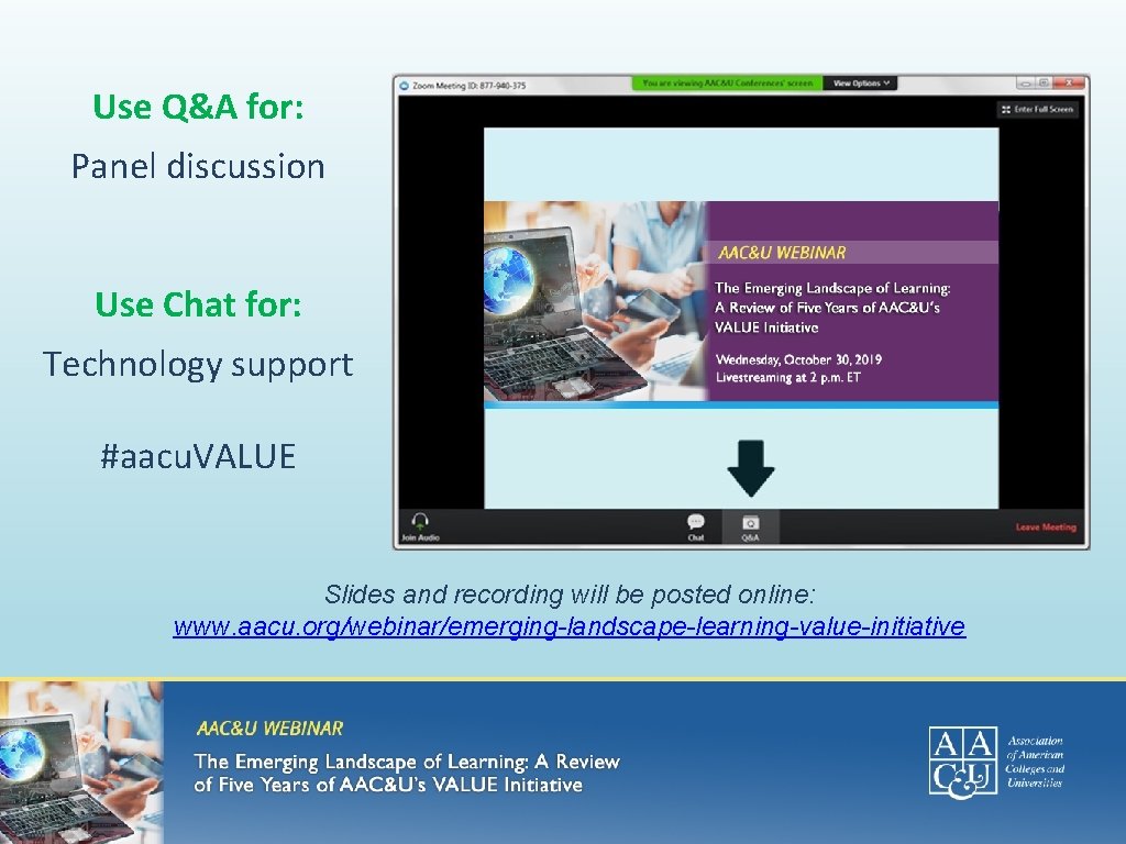 Use Q&A for: Panel discussion Use Chat for: Technology support #aacu. VALUE Slides and