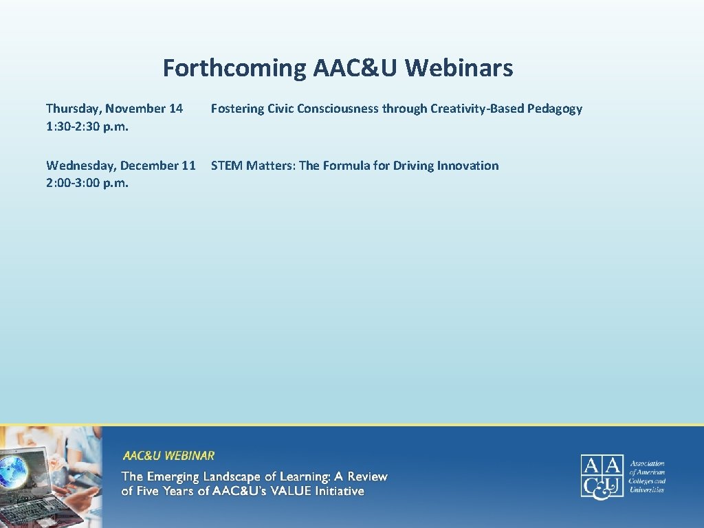 Forthcoming AAC&U Webinars Thursday, November 14 1: 30 -2: 30 p. m. Fostering Civic