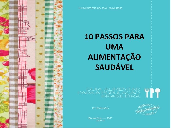 10 PASSOS PARA UMA ALIMENTAÇÃO SAUDÁVEL 