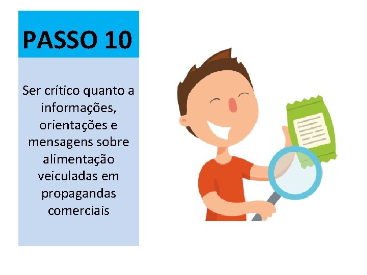 PASSO 10 Ser crítico quanto a informações, orientações e mensagens sobre alimentação veiculadas em