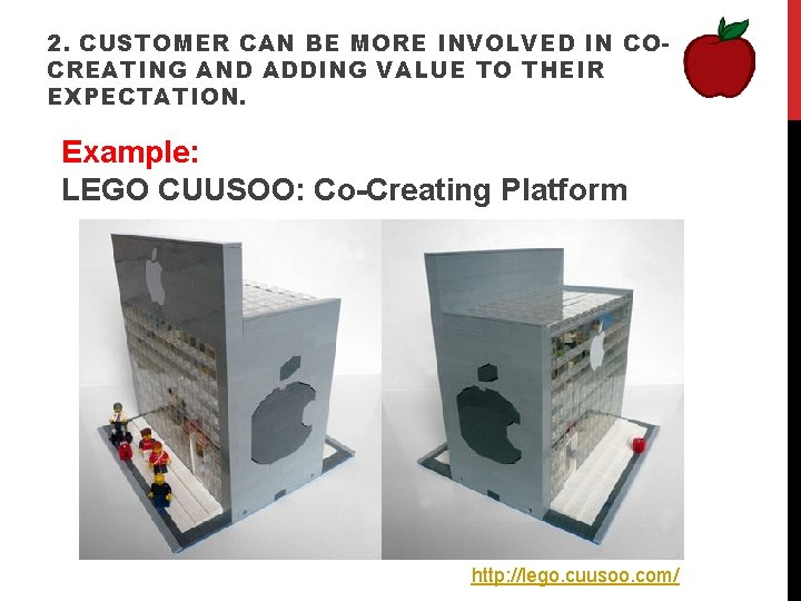 2. CUSTOMER CAN BE MORE INVOLVED IN COCREATING AND ADDING VALUE TO THEIR EXPECTATION.