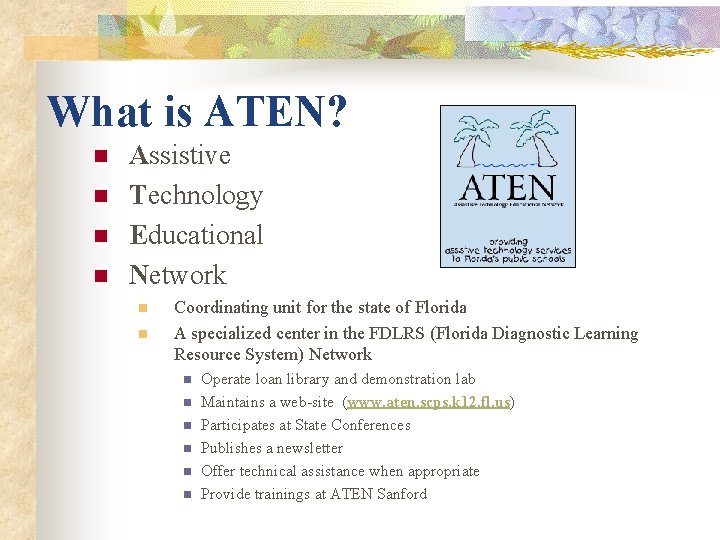 What is ATEN? n n Assistive Technology Educational Network n n Coordinating unit for