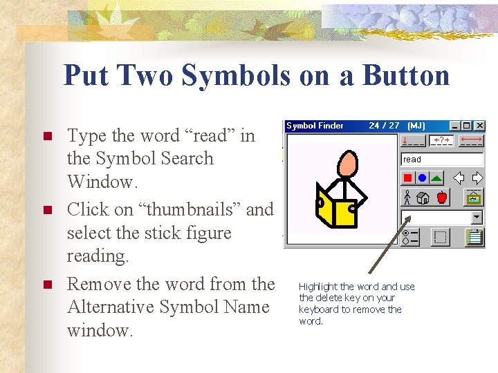 Put Two Symbols on a Button n Type the word “read” in the Symbol