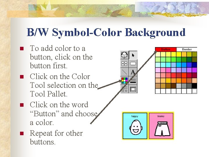 B/W Symbol-Color Background n n To add color to a button, click on the