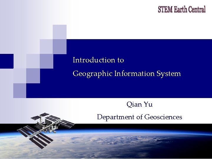 Introduction to Geographic Information System Qian Yu Department of Geosciences 