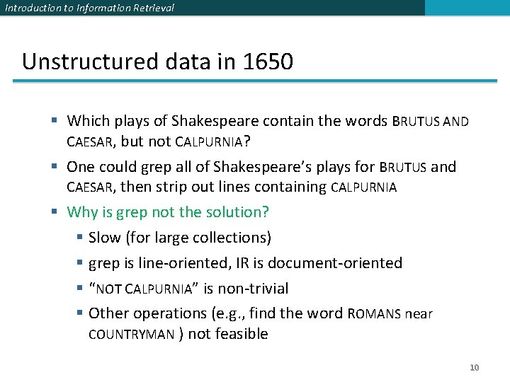 Introduction to Information Retrieval Unstructured data in 1650 § Which plays of Shakespeare contain
