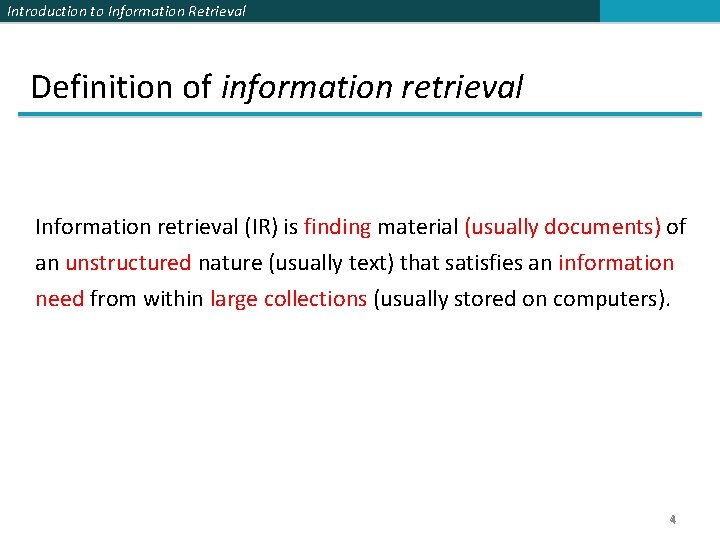 Introduction to Information Retrieval Definition of information retrieval Information retrieval (IR) is finding material