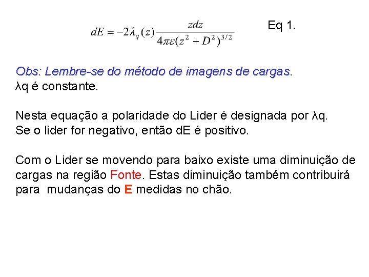 Eq 1. Obs: Lembre-se do método de imagens de cargas. λq é constante. Nesta