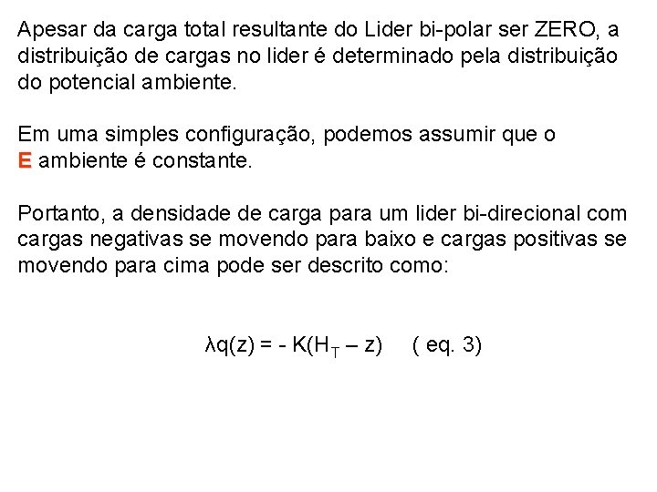 Apesar da carga total resultante do Lider bi-polar ser ZERO, a distribuição de cargas
