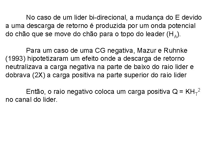 No caso de um lider bi-direcional, a mudança do E devido a uma descarga