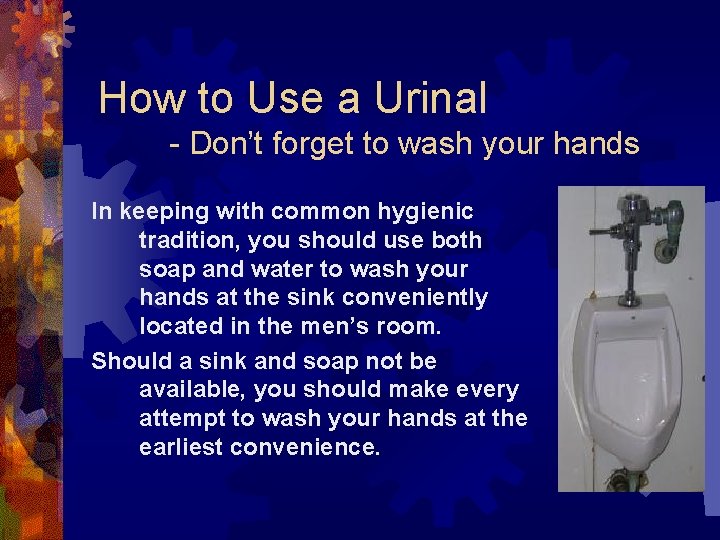 How to Use a Urinal - Don’t forget to wash your hands In keeping