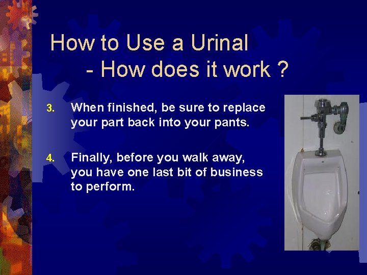 How to Use a Urinal - How does it work ? 3. When finished,