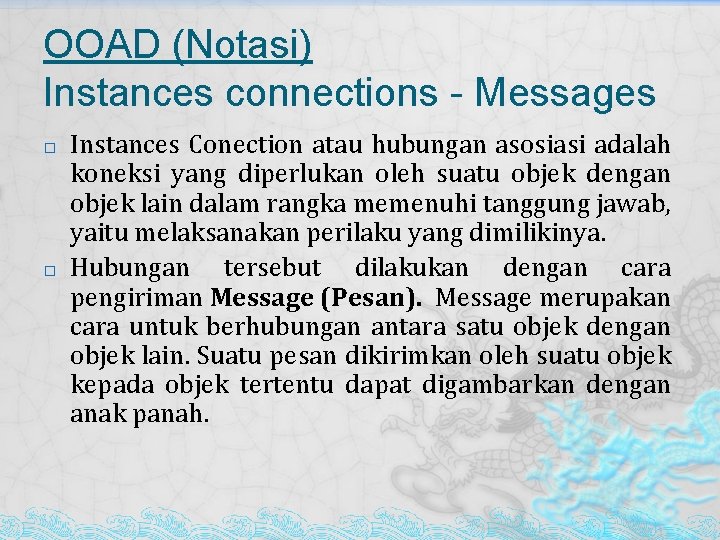 OOAD (Notasi) Instances connections - Messages � � Instances Conection atau hubungan asosiasi adalah OOAD (Notasi) Instances connections - Messages � � Instances Conection atau hubungan asosiasi adalah