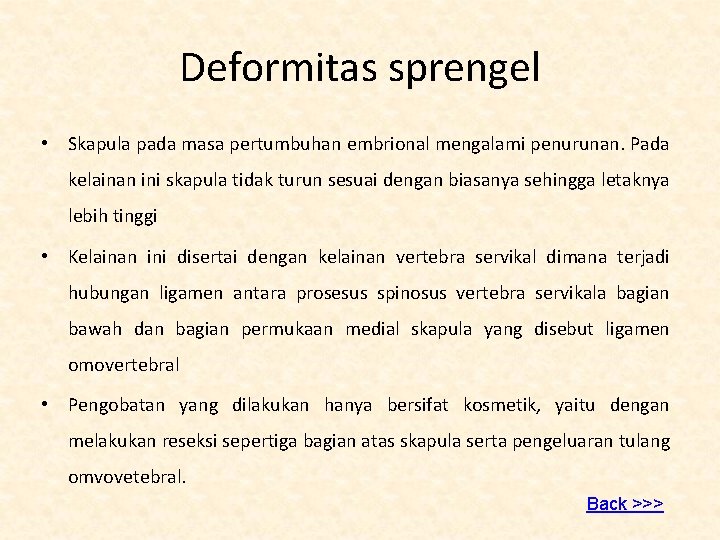 Deformitas sprengel • Skapula pada masa pertumbuhan embrional mengalami penurunan. Pada kelainan ini skapula