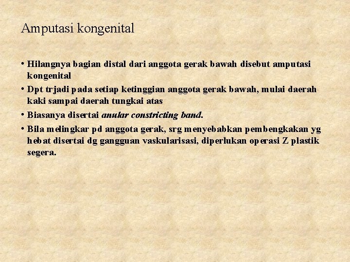 Amputasi kongenital • Hilangnya bagian distal dari anggota gerak bawah disebut amputasi kongenital •