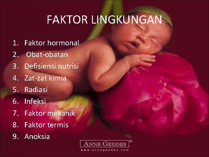 FAKTOR LINGKUNGAN 1. 2. 3. 4. 5. 6. 7. 8. 9. Faktor hormonal Obat-obatan