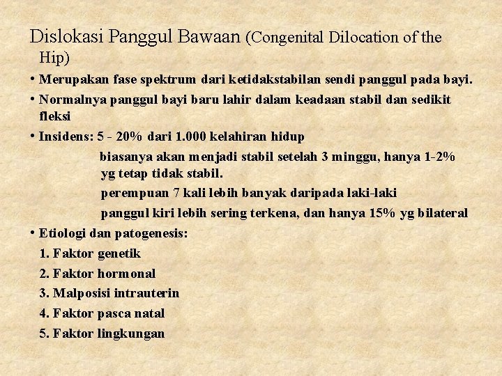 Dislokasi Panggul Bawaan (Congenital Dilocation of the Hip) • Merupakan fase spektrum dari ketidakstabilan