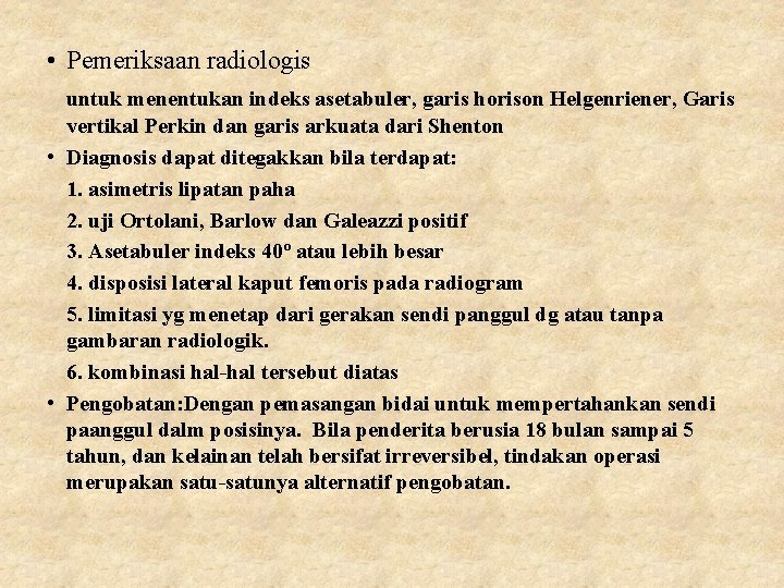  • Pemeriksaan radiologis untuk menentukan indeks asetabuler, garis horison Helgenriener, Garis vertikal Perkin