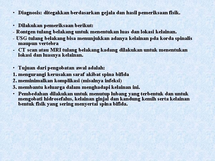  • Diagnosis: ditegakkan berdasarkan gejala dan hasil pemeriksaan fisik. • Dilakukan pemeriksaan berikut: