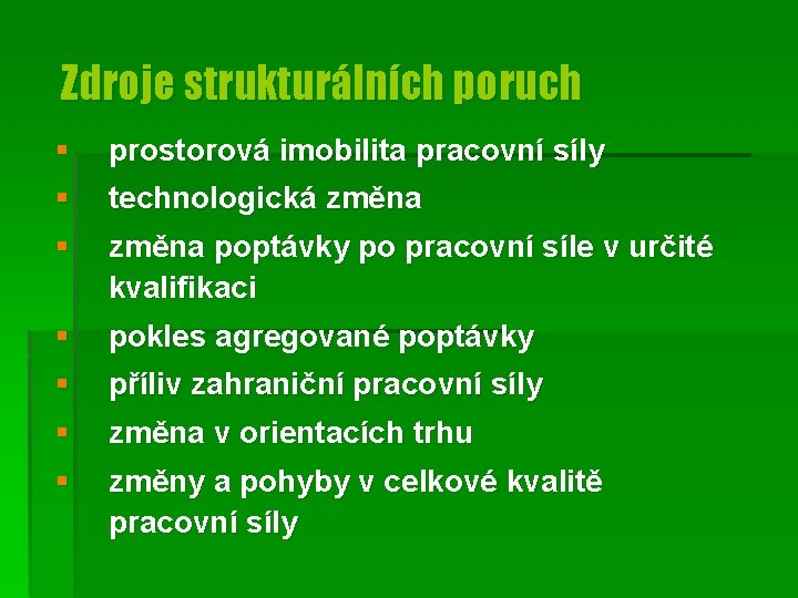 Zdroje strukturálních poruch § § prostorová imobilita pracovní síly § změna poptávky po pracovní